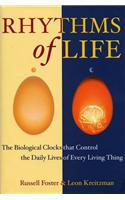 The Rhythms Of Life: The Biological Clocks That Control the Daily Lives of Every Living Thing
