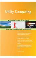 Utility Computing A Complete Guide - 2020 Edition
