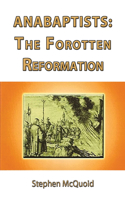Anabaptists: The Forgotten Reformation