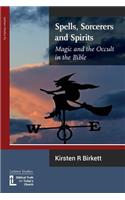 Spells, Sorcerers and Spirits: Magic and the Occult in the Bible