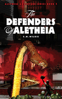 The Defenders of Aletheia: (Aletheia Adventure Series)