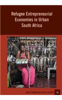 Refugee Entrepreneurial Economies in Urban South Africa