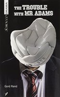 Trouble with Mr. Adams