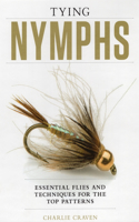 Tying Nymphs: Essential Flies and Techniques for the Top Patterns