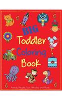 Big Toddler Coloring Book: Cute Coloring Book for Toddlers with Animals, People, Toys, Vehicles, and More!(Kids Coloring Books)