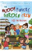 Muddy Fingers Garden Crew to the Rescue!