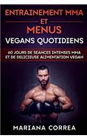 ENTRAINEMENT MMA Et MENUS VEGANS QUOTIDIENS: 60 JOURS DE SEANCES INTENSES MMA ET De DELICIEUSE ALIMENTATION VEGAN