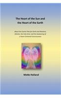 Heart of the Sun and the Heart of the Earth: About the Cosmic Plan for Earth, Atlantis, the Holy Grail, and the Awakening of a Heart-Centered Consciousness