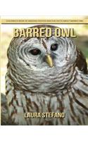 Barred Owl: Children's Book of Amazing Photos and Fun Facts about Barred Owl