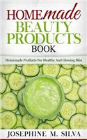 Homemade Beauty Products Book: Homemade Products for Healthy and Glowing Skin