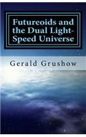 Futureoids and the Dual Light-Speed Universe