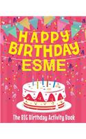 Happy Birthday Esme - The Big Birthday Activity Book: (Personalized Children's Activity Book)