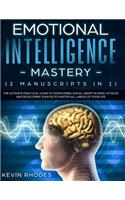 Emotional Intelligence Mastery (2 Manuscripts in 1)