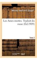 Les Ames Mortes. Traduit Du Russe. Tome 2