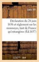 Déclaration Du 28 Juin 1636 Et Nouveau Règlement Sur Le Faict Des Monnoyes: Tant de France Qu'estrangères