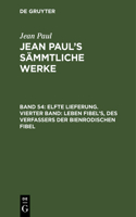 Elfte Lieferung. Vierter Band: Leben Fibel’s, des Verfassers der Bienrodischen Fibel: Leben Fibel's, des Verfassers der Bienrodischen Fibel