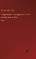 Compendio de la historia geográfica, natural y civil del reyno de Chile