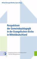 Perspektiven Der Gemeindepadagogik in Der Evangelischen Kirche in Mitteldeutschland