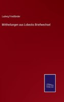 Mittheilungen aus Lobecks Briefwechsel