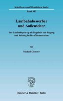 Laufbahnbewerber Und Aussenseiter: Das Laufbahnprinzip ALS Regulativ Von Zugang Und Aufstieg Im Berufsbeamtentum