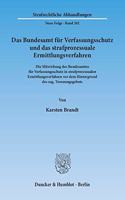 Das Bundesamt Fur Verfassungsschutz Und Das Strafprozessuale Ermittlungsverfahren: Die Mitwirkung Des Bundesamtes Fur Verfassungsschutz in Strafprozessualen Ermittlungsverfahren VOR Dem Hintergrund Des Sog. Trennungsgebots