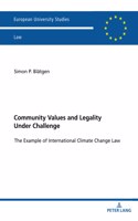 Community Values and Legality under Challenge: The Example of International Climate Change Law