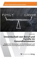 Vereinbarkeit von Beruf und Familie im Gesundheitswesen: (German)