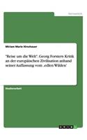 "Reise um die Welt". Georg Forsters Kritik an der europäischen Zivilisation anhand seiner Auffassung vom 'edlen Wilden'