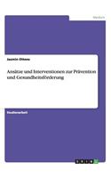 Ansätze und Interventionen zur Prävention und Gesundheitsförderung