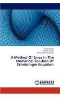 Method of Lines in the Numerical Solution of Schrodinger Equation