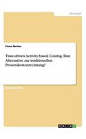 Time-driven Activity-based Costing. Eine Alternative zur traditionellen Prozesskostenrechnung?