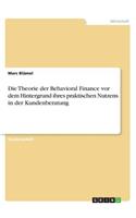 Theorie der Behavioral Finance vor dem Hintergrund ihres praktischen Nutzens in der Kundenberatung