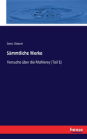 Sämmtliche Werke: Versuche über die Mahlerey (Teil 1)