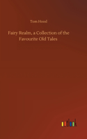 Fairy Realm, a Collection of the Favourite Old Tales