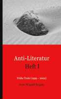 Anti-Literatur Heft I: Frühe Texte (1999-2002)