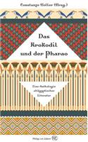 Das Krokodil Und Der Pharao: Eine Anthologie Altagyptischer Literatur