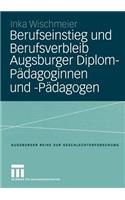 Berufseinstieg und Berufsverbleib Augsburger Diplom-Pädagoginnen und -Pädagogen: (4 Augsburger Reihe zur Geschlechterforschung)