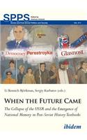 When the Future Came: The Collapse of the USSR and the Emergence of National Memory in Post-Soviet History Textbooks