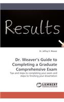 Dr. Weaver's Guide to Completing a Graduate Comprehensive Exam
