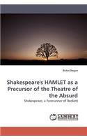 Shakespeare's HAMLET as a Precursor of the Theatre of the Absurd