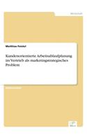 Kundenorientierte Arbeitsablaufplanung im Vertrieb als marketingstrategisches Problem