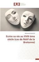 Ecrire Sa Vie Au XVIII Ème Siècle (Cas de Rétif de la Bretonne)