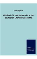 Hilfsbuch Fur Den Unterricht in Der Deutschen Literaturgeschichte