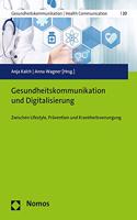 Gesundheitskommunikation Und Digitalisierung: Zwischen Lifestyle, Pravention Und Krankheitsversorgung