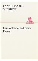 Love or Fame and Other Poems