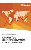 Der Waren- und Dienstleistungsvertrieb im digitalen Zeitalter. Welche Chancen und Risiken ergeben sich für Unternehmen?