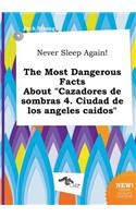 Never Sleep Again! the Most Dangerous Facts about 