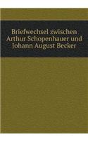 Briefwechsel zwischen Arthur Schopenhauer und Johann August Becker: (German)