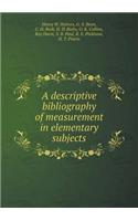 A Descriptive Bibliography of Measurement in Elementary Subjects