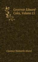 Governor Edward Coles, Volume 15